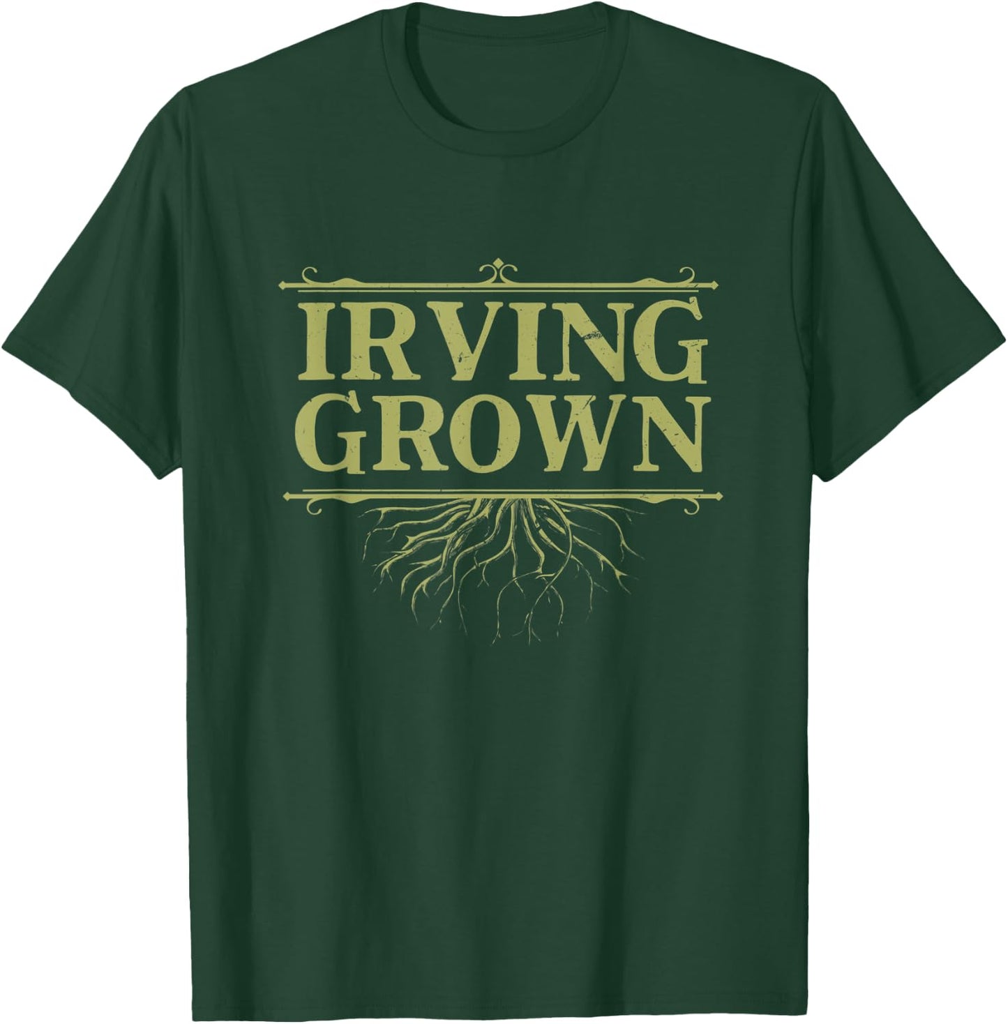 Irving Grown Texas Hometown TX Home State Reunion Family T-Shirt - T-Shirt | Forest