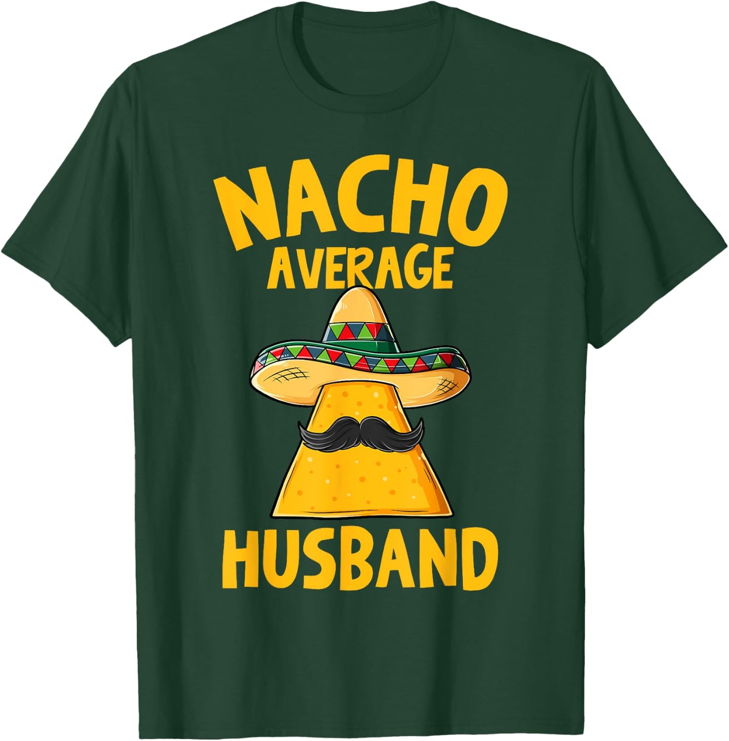 Nacho Average Husband Funny Groom Wedding Cinco De Mayo T-Shirt - T-Shirt | Forest
