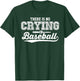 There Is No Crying In Baseball Shirt Love Baseball White T-Shirt - T-Shirt | Forest
