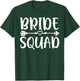 Bride Squad Wedding Party T-Shirt - T-Shirt | Forest