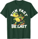 Sprint Track And Field Sprinting Run Fast Or Be Last T-Shirt - T-Shirt | Forest