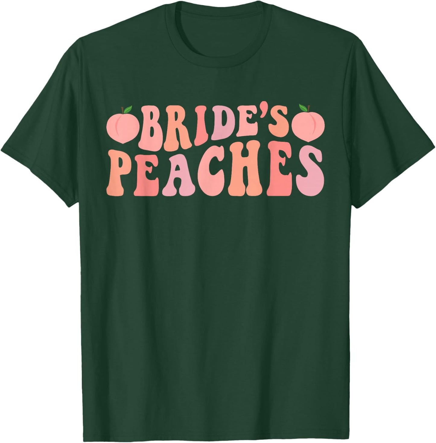 Bride's Peaches Bridesmaid Bride Squad Bachelorette Party T-Shirt - T-Shirt | Forest