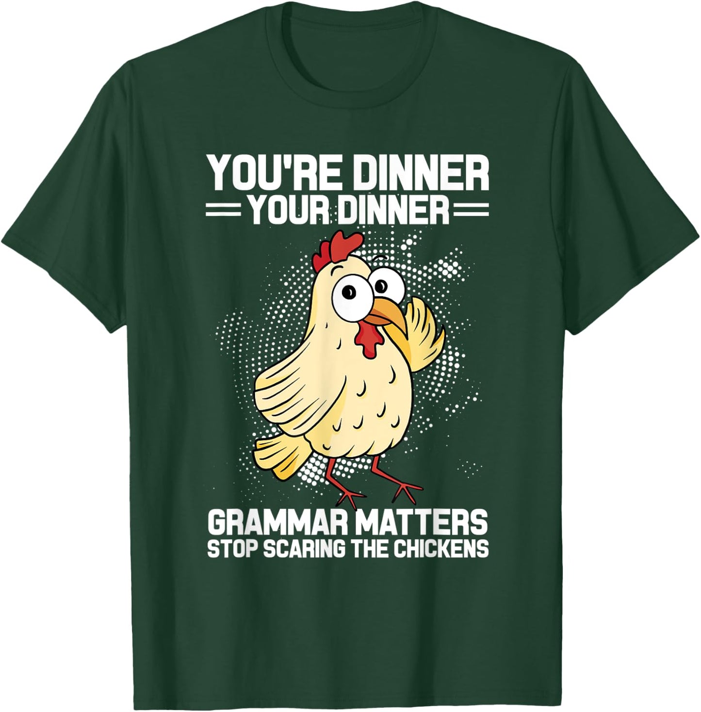 You're Dinner Your Dinner Grammar Matters Grammar T-Shirt - T-Shirt | Forest