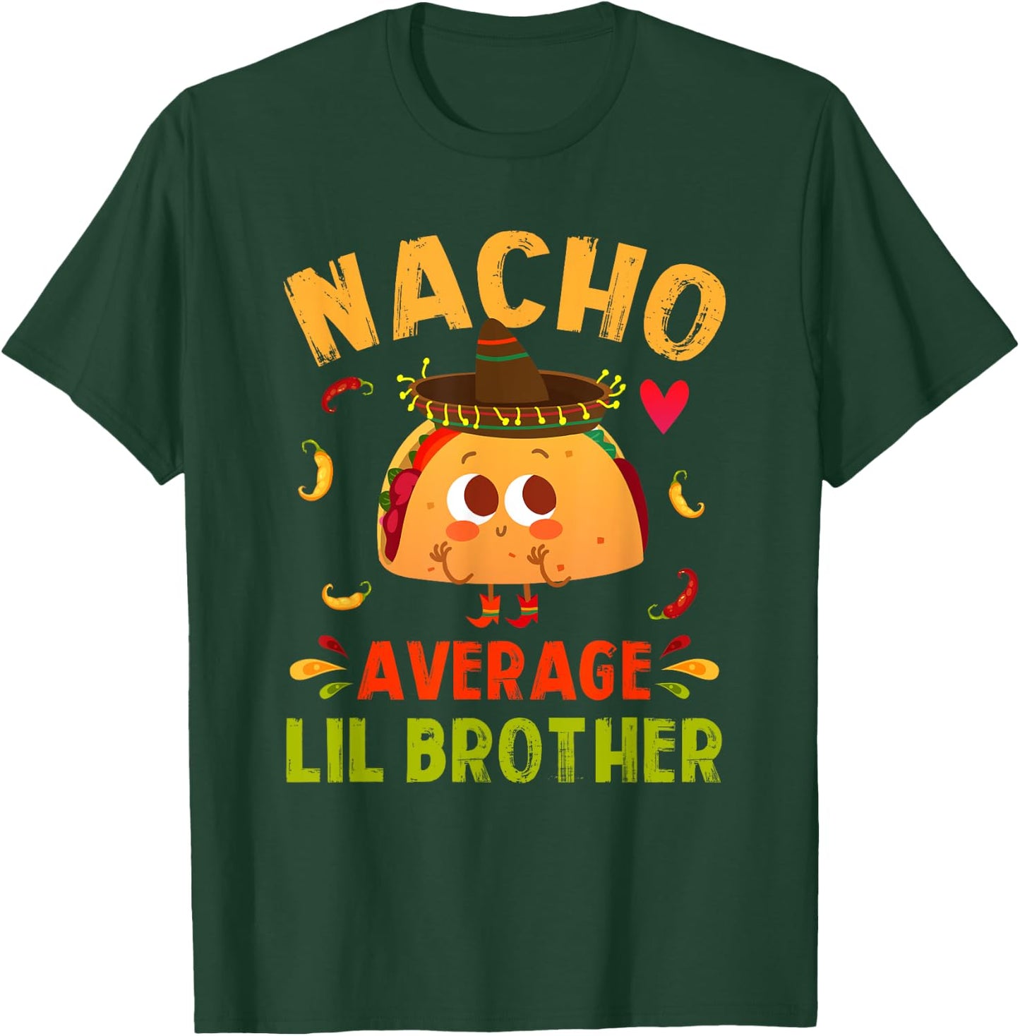 Nacho Average Lil Brother Funny Mexican Taco Boy Little Bro T-Shirt - T-Shirt | Forest