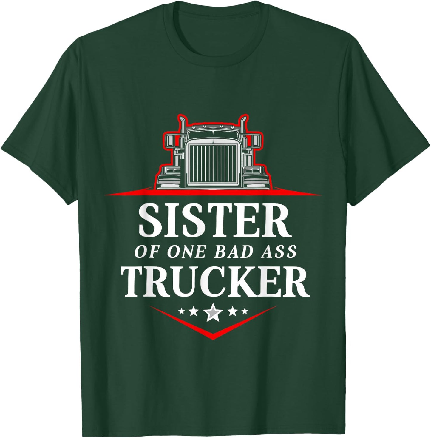 Sister Of One Badass Trucker Truck Driver T-Shirt - T-Shirt | Forest
