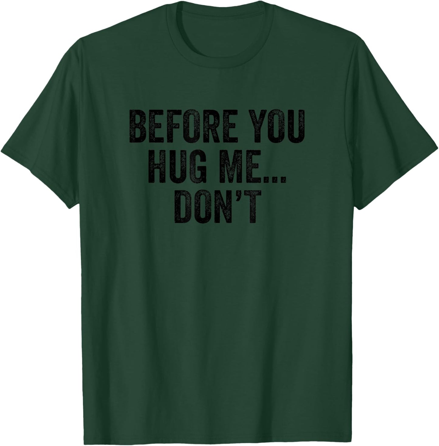 Before You Hug Me Don't I don't like hugs funny anti hug T-Shirt - T-Shirt | Forest