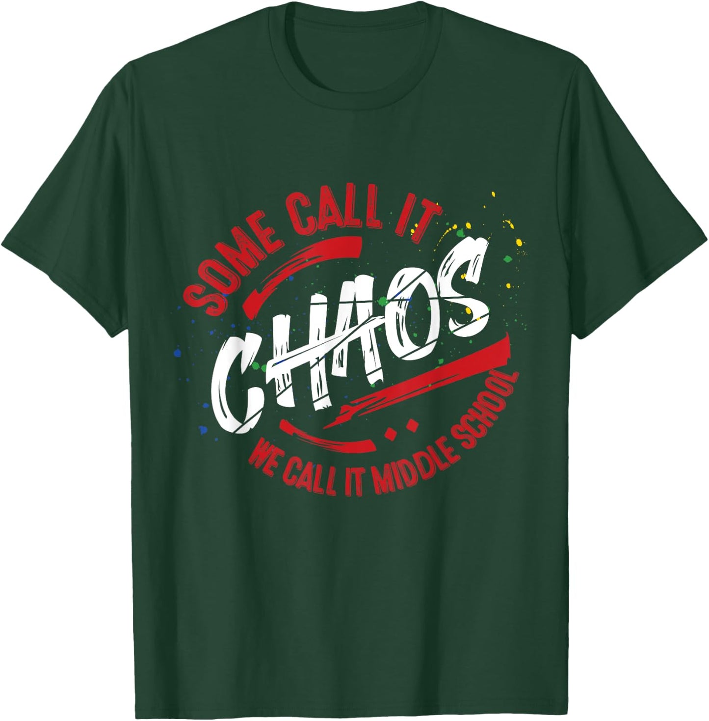 Middle School T shirt 6th 7th 8th Team Teacher Gift Chaos T-Shirt - T-Shirt | Forest