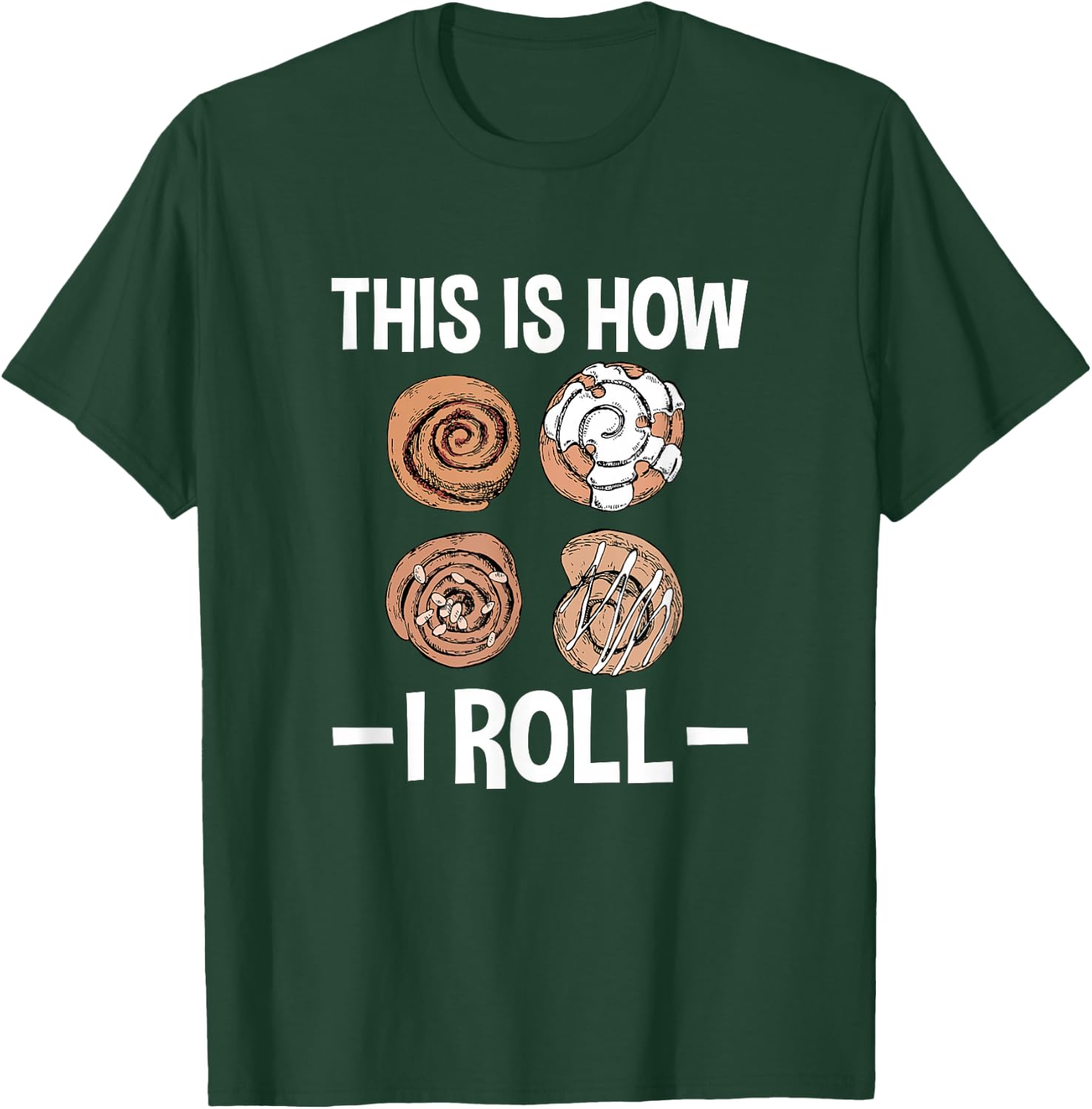 This Is How I Roll, Funny Cinnamon Roll Lover T-Shirt - T-Shirt | Forest