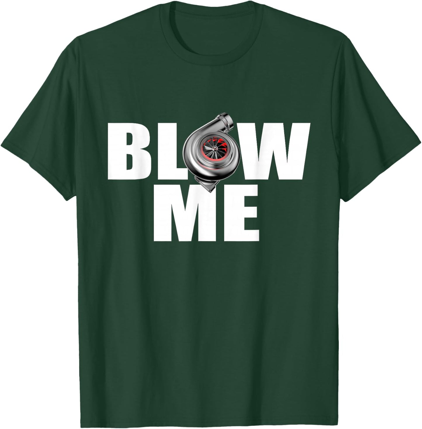 Funny Turbo Blow me drag racing T-Shirt - T-Shirt | Forest