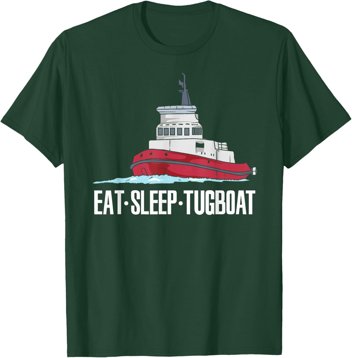 Tugboat Captain Towboater Tugboats Funny Eat Sleep Tugboat T-Shirt - T-Shirt | Forest