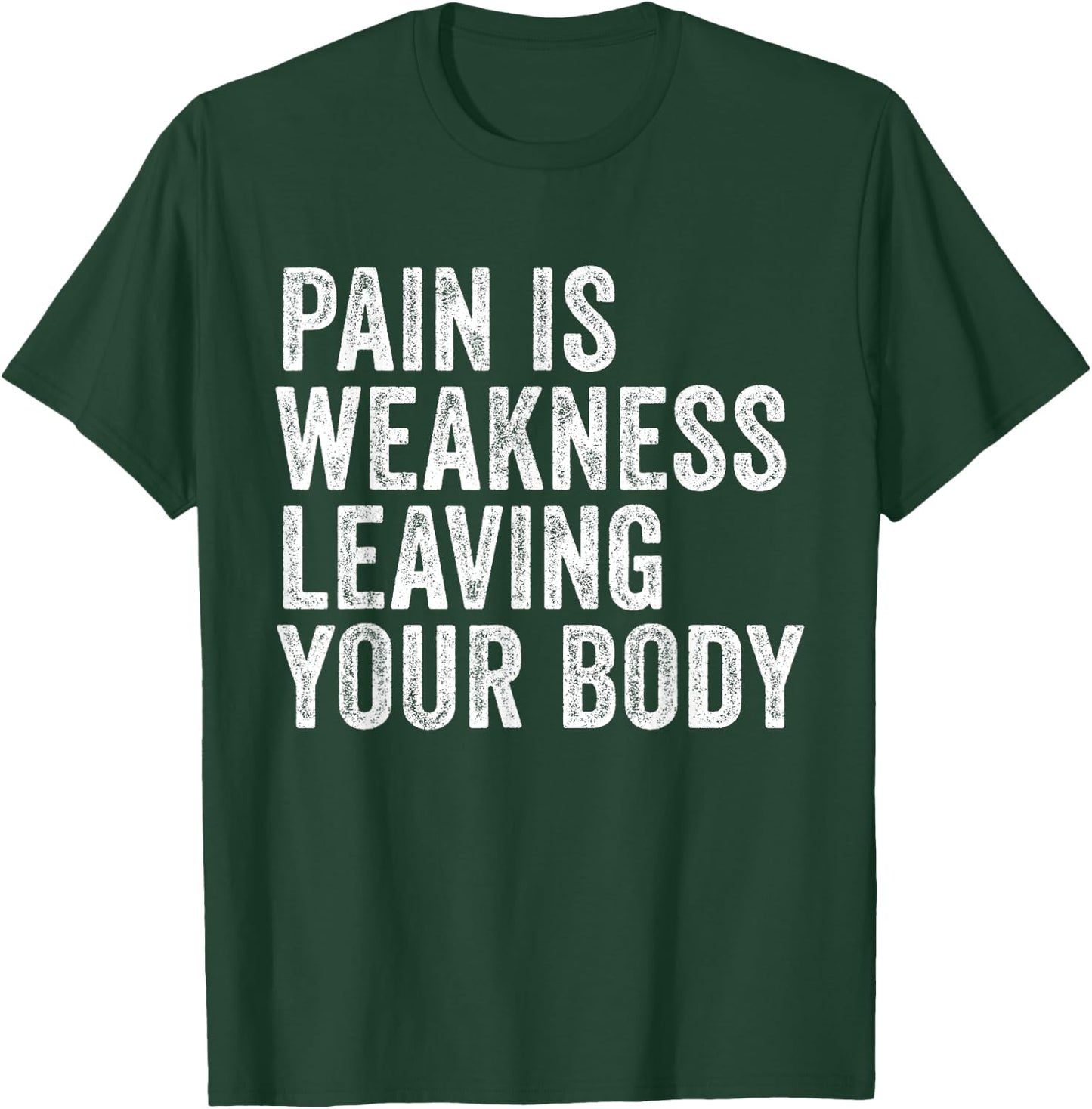 Pain Is Weakness Leaving Your Body Funny Workout Gym Fitness T-Shirt - T-Shirt | Forest