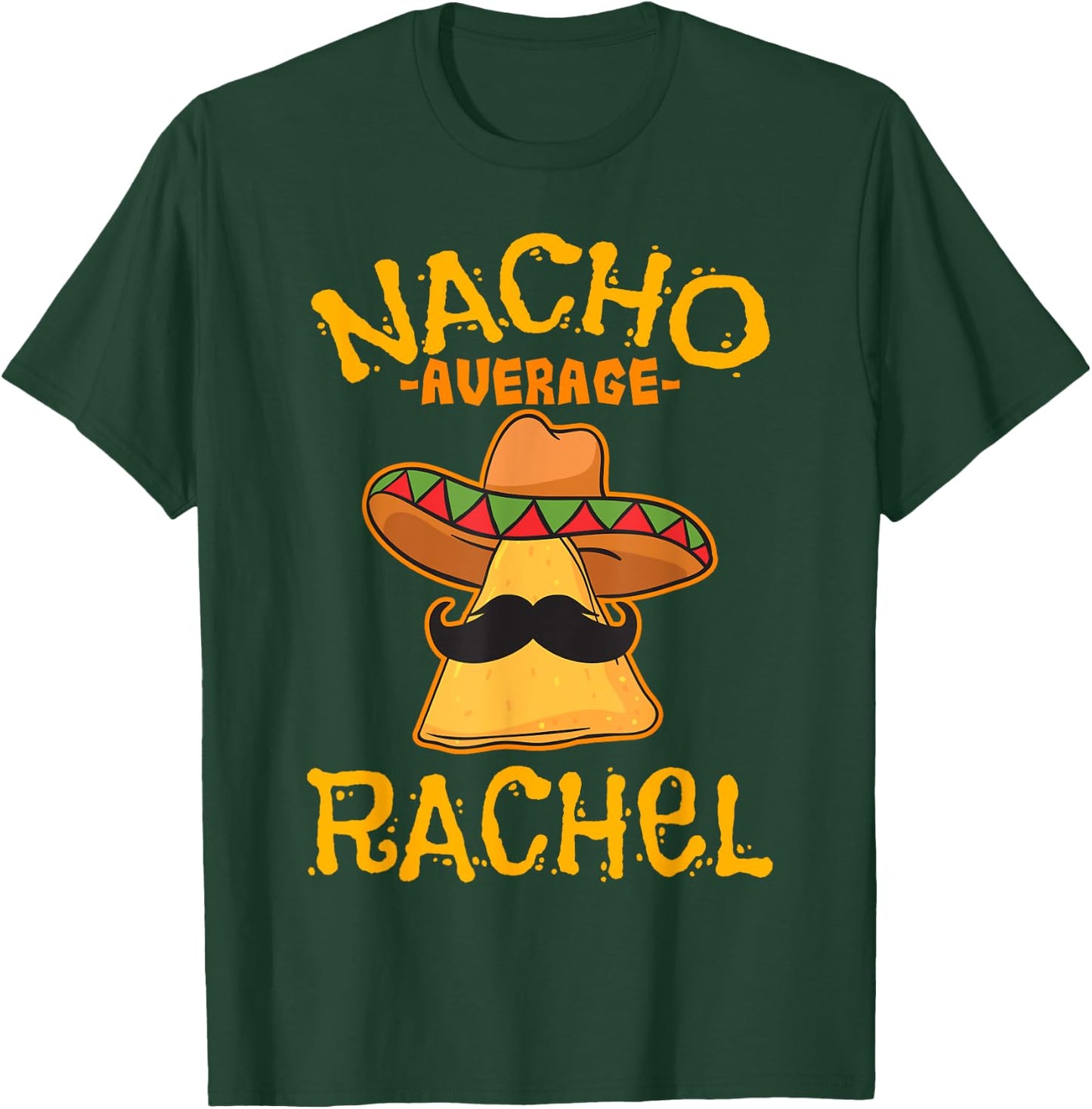 Nacho Average Rachel Personalized Name Funny Taco T-Shirt - T-Shirt | Forest