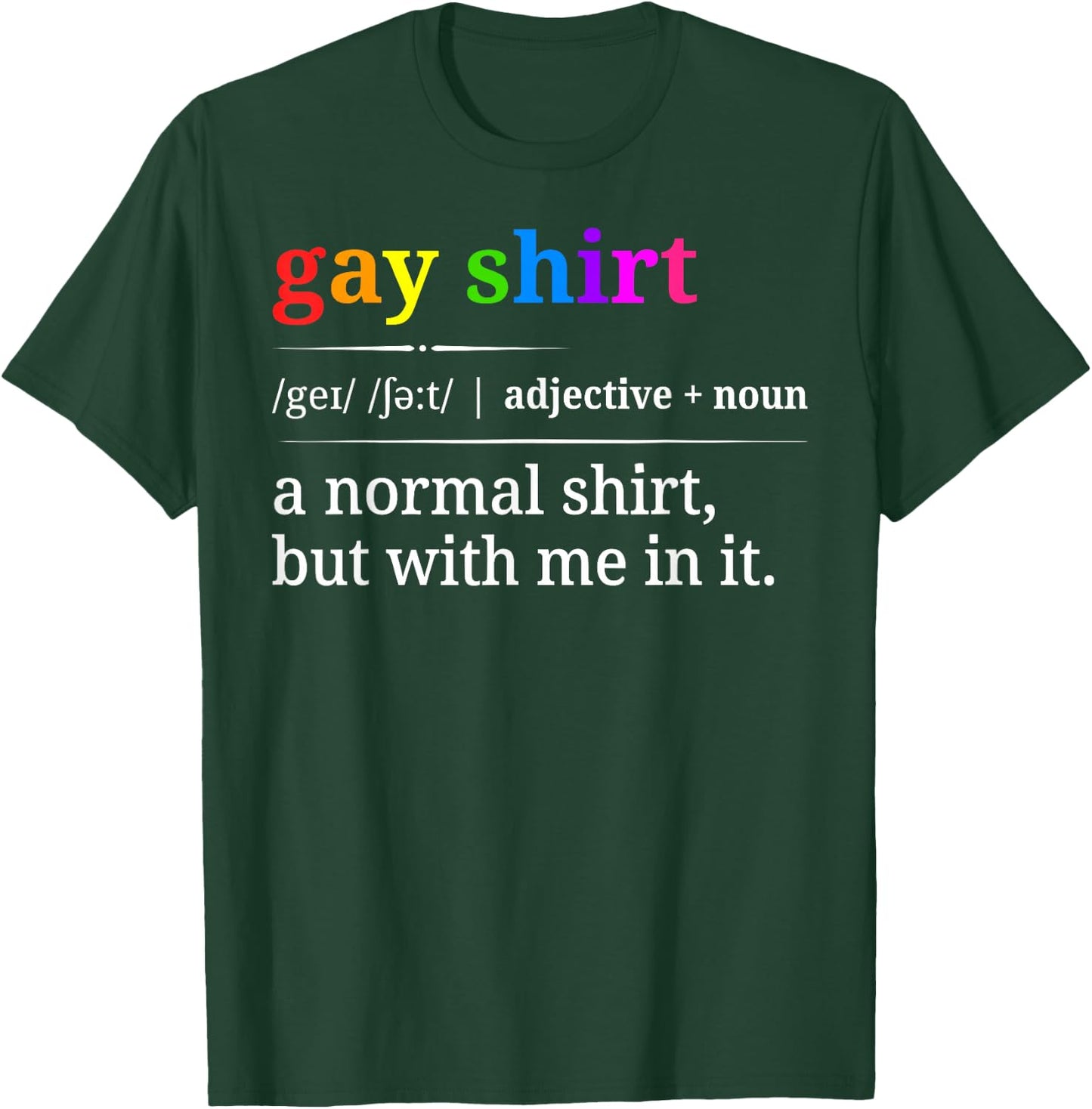 Funny Gay Pride LGBTQ Rainbow Sarcastic T-Shirt - T-Shirt | Forest