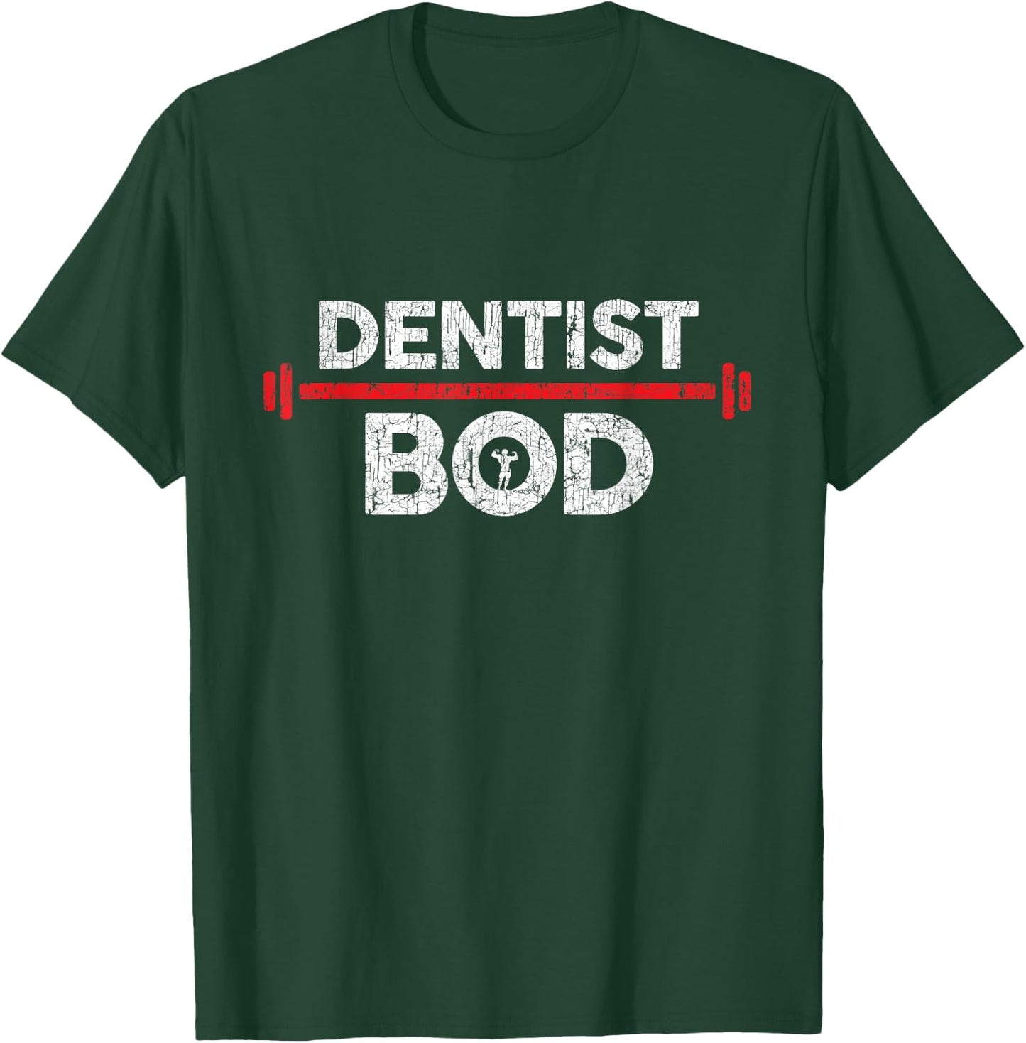 Dentist Bod, Funny Gag Joke Exercise Gym Weightlifting T-Shirt - T-Shirt | Forest