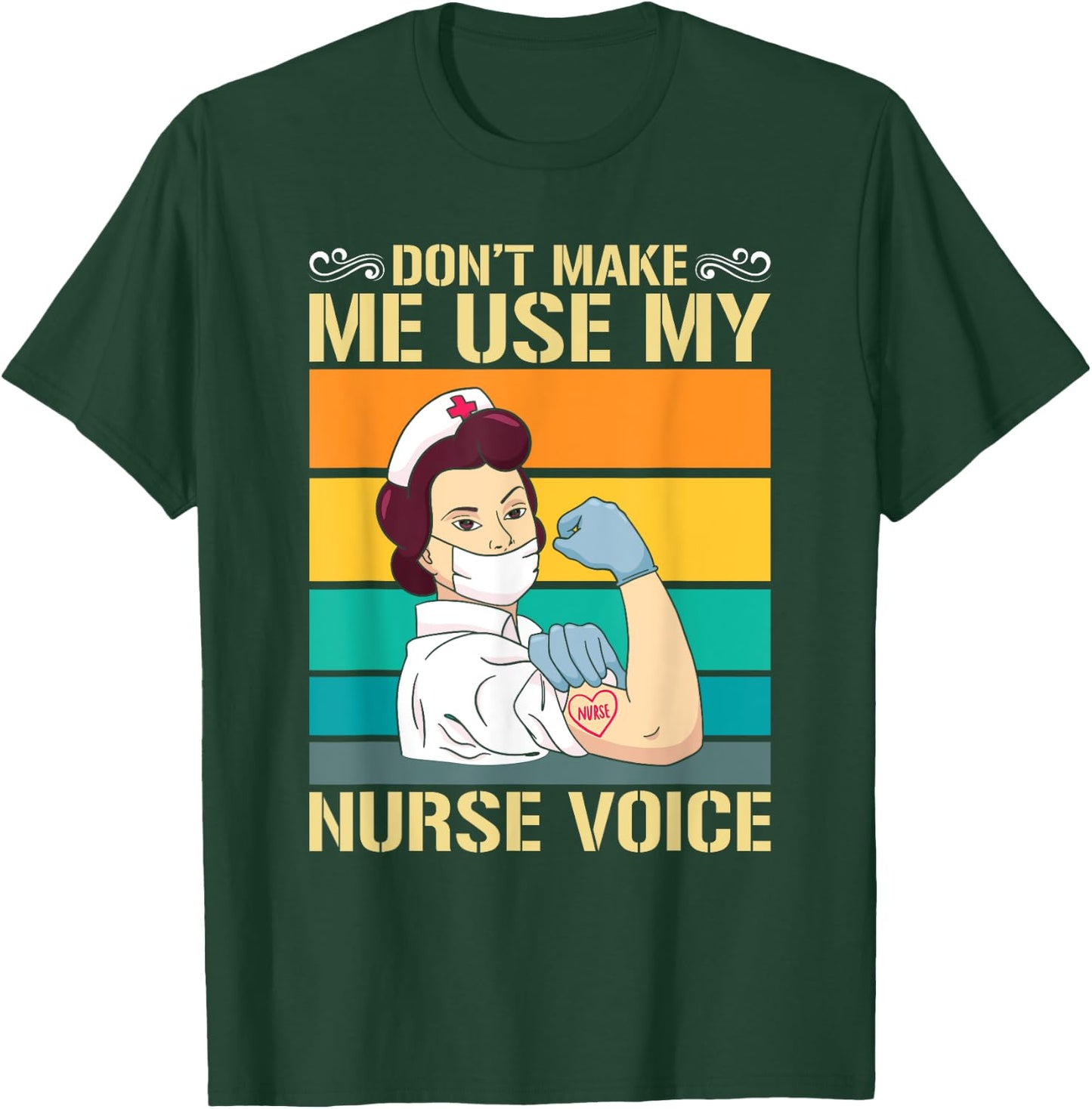 Dont Make Me Use My Nurse Voice Nurse T-Shirt - T-Shirt | Forest