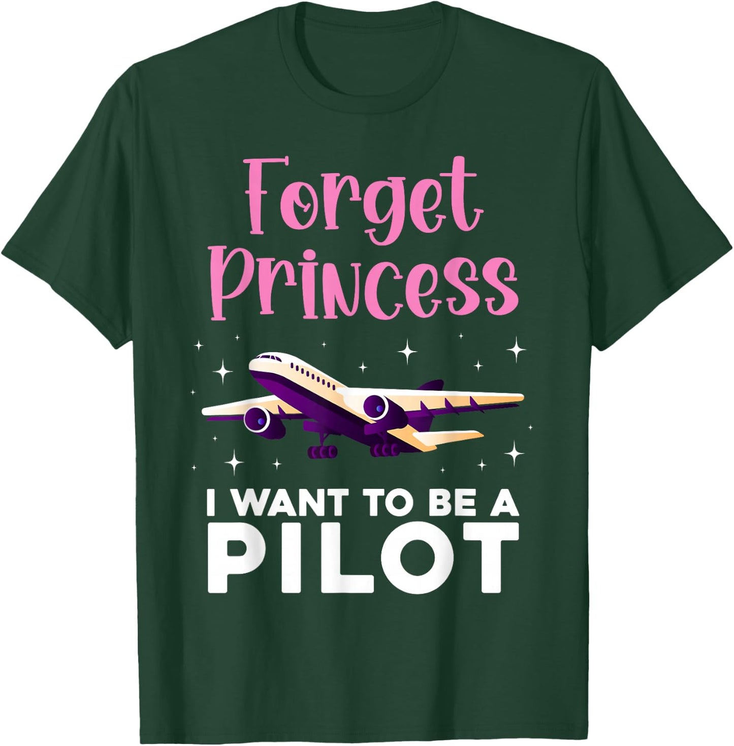 Forget Princess I Want To Be A Pilot Airplane Aviator Plane T-Shirt - T-Shirt | Forest