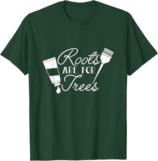Roots Are For Trees Funny Hairdresser Hairstylist Barber T-Shirt - T-Shirt | Forest