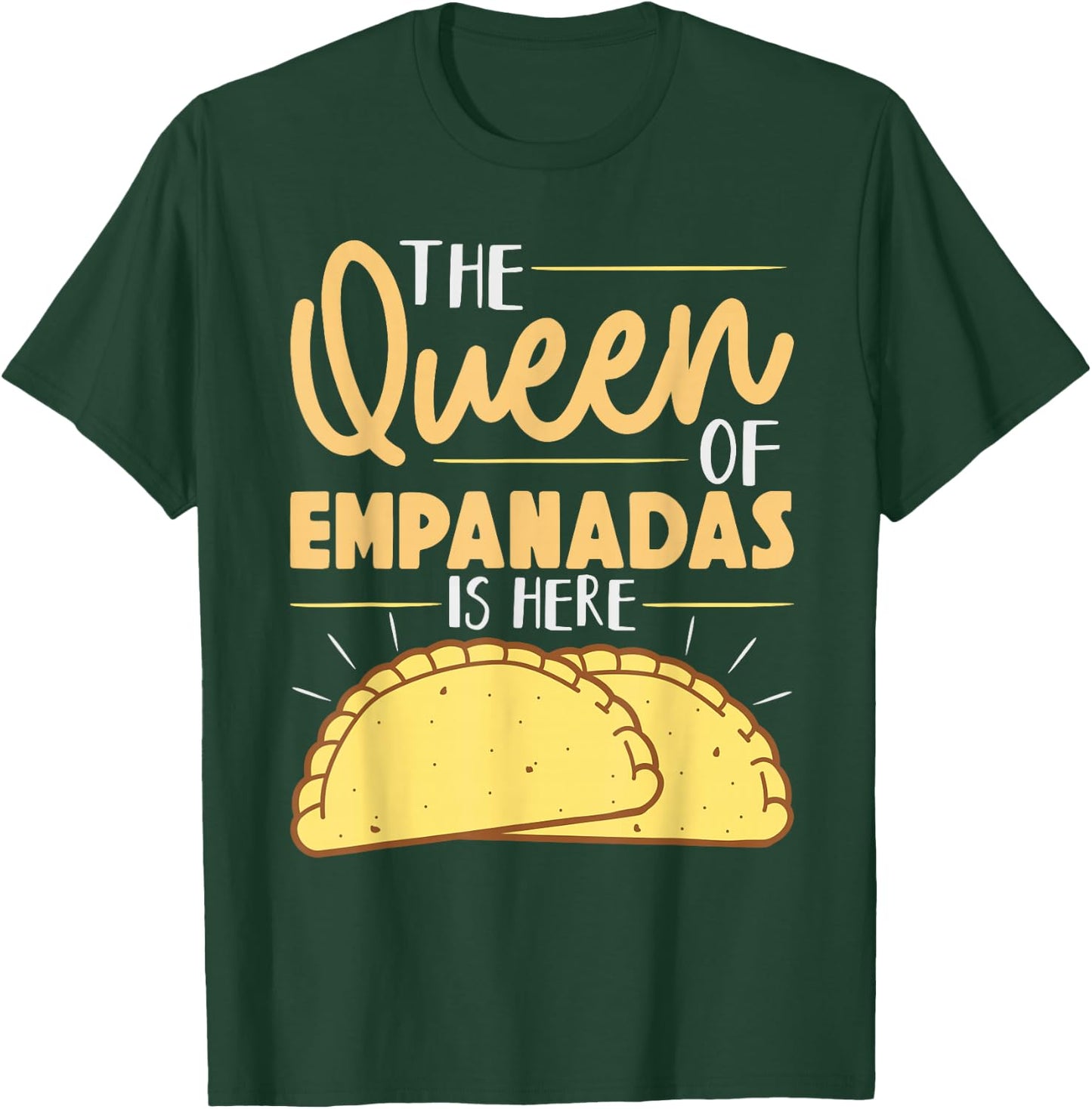 The Queen Of Empanadas is Here Mexican Mexico Food Empanada T-Shirt - T-Shirt | Forest