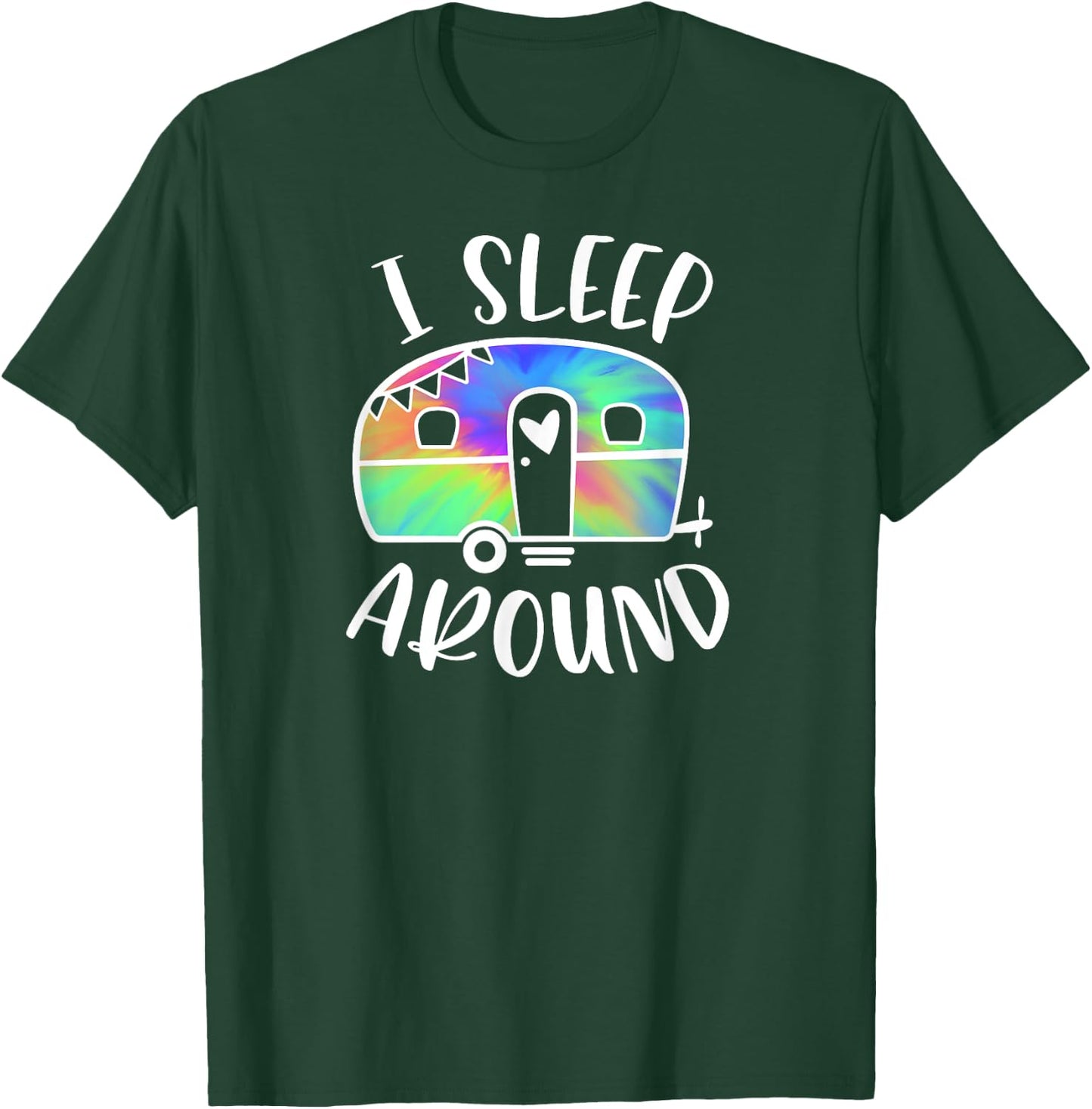 I Sleep Around Funny Tie-Dye Camper Camping Adventure T-Shirt - T-Shirt | Forest