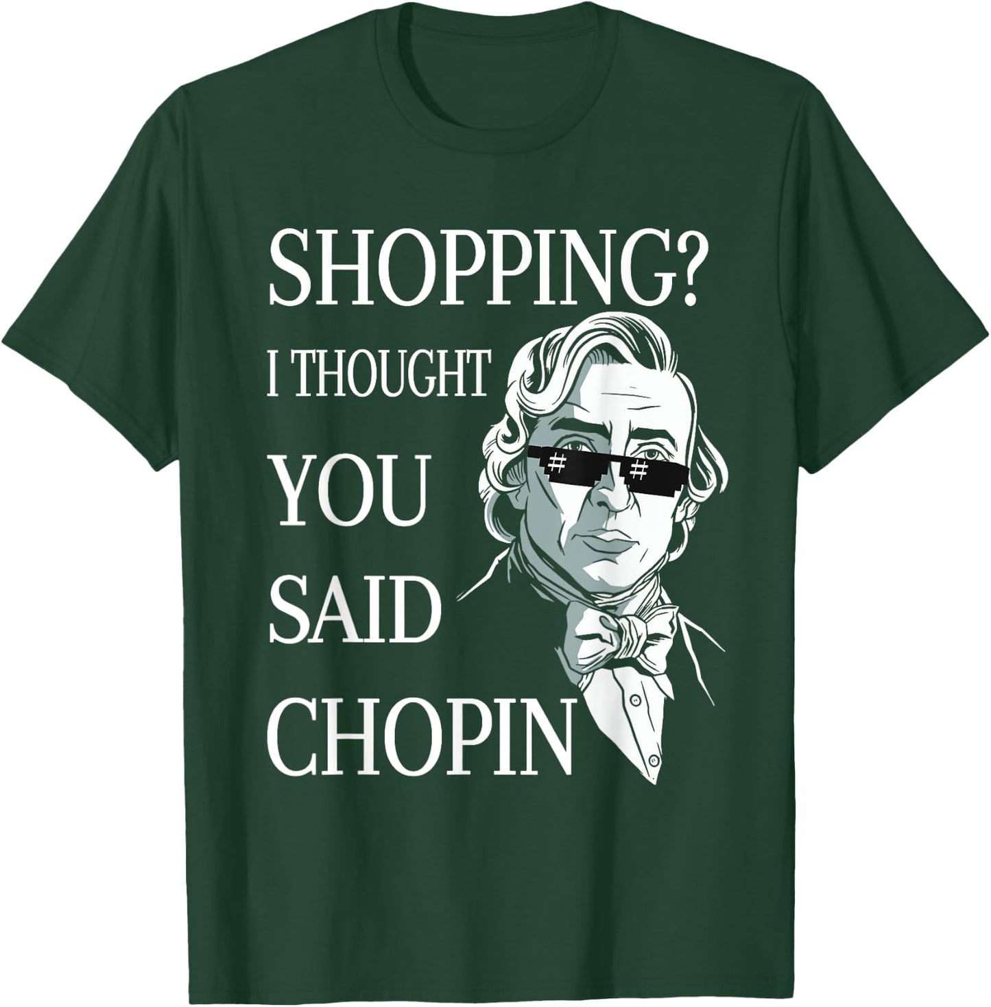 Frederic Chopin Sunglasses Pun Classical Music T-Shirt - T-Shirt | Forest