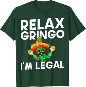 Relax Gringo Im Legal Latino Mexican Immigrant T-Shirt - T-Shirt | Forest