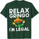 Relax Gringo Im Legal Latino Mexican Immigrant T-Shirt - T-Shirt | Forest