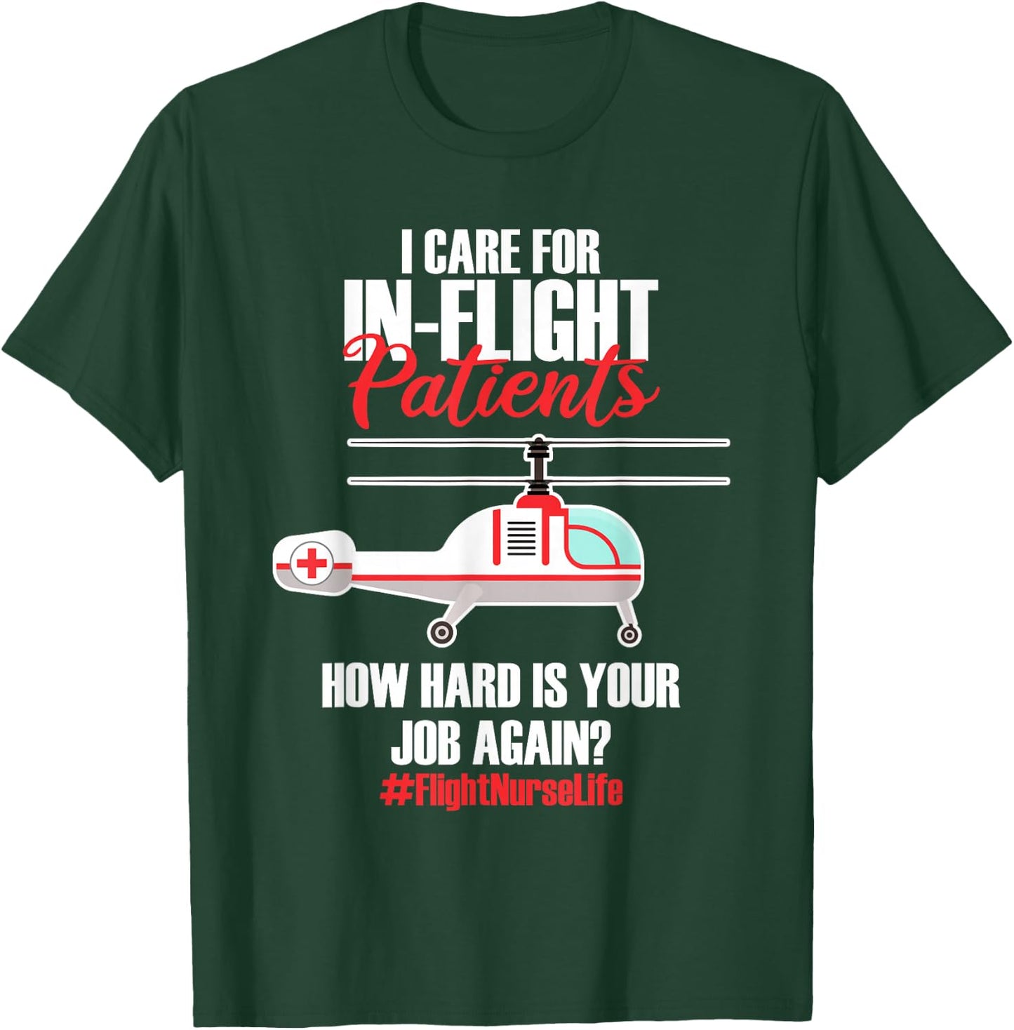 Flight Nurse Helicopter Nursing Aeromedical Evacuation T-Shirt - T-Shirt | Forest