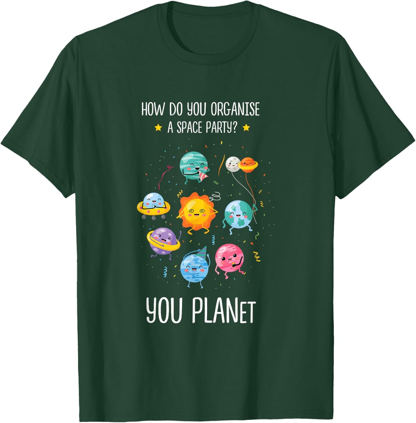 How do you organize a space party you planet Astronomy Space T-Shirt - T-Shirt | Forest