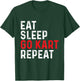 Eat Sleep Go Kart Repeat - Racer Racing Go Karting Go Cart T-Shirt - T-Shirt | Forest