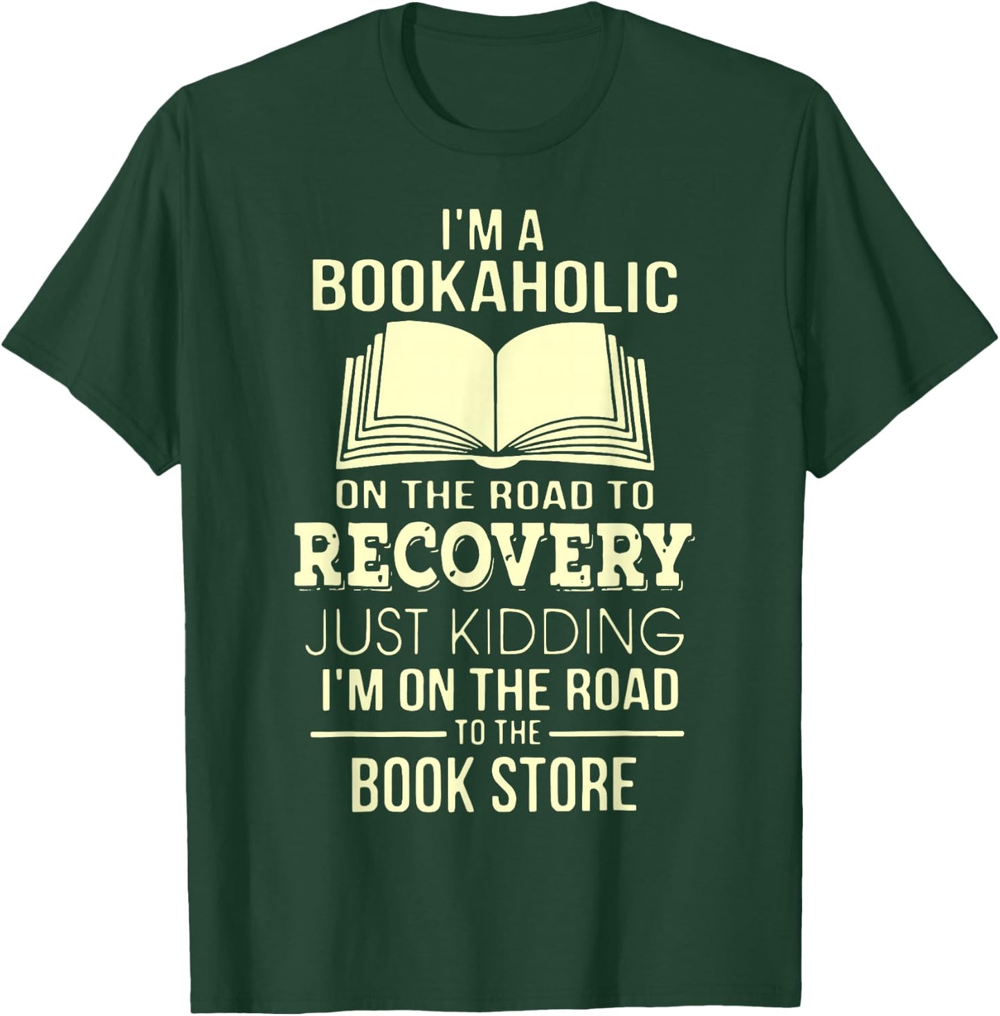 I'm A Bookaholic On The Road Recovery T-Shirt - T-Shirt | Forest