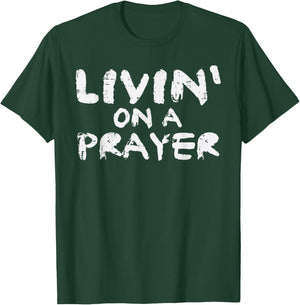 Livin On Prayer God Jesus Religious Christian Men Women Kids T-Shirt - T-Shirt | Forest