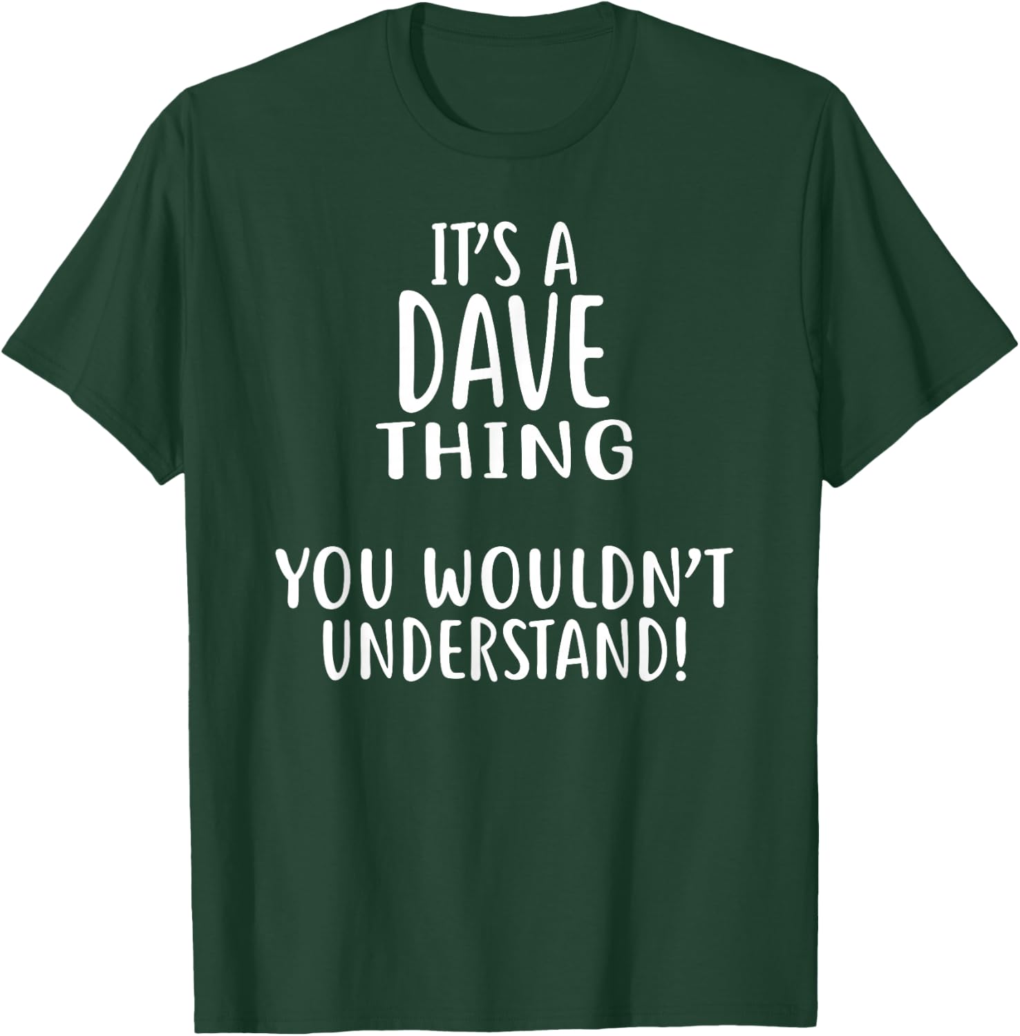 It's A DAVE Thing, You Wouldn't Understand! Shirt Dave T-Shirt - T-Shirt | Forest