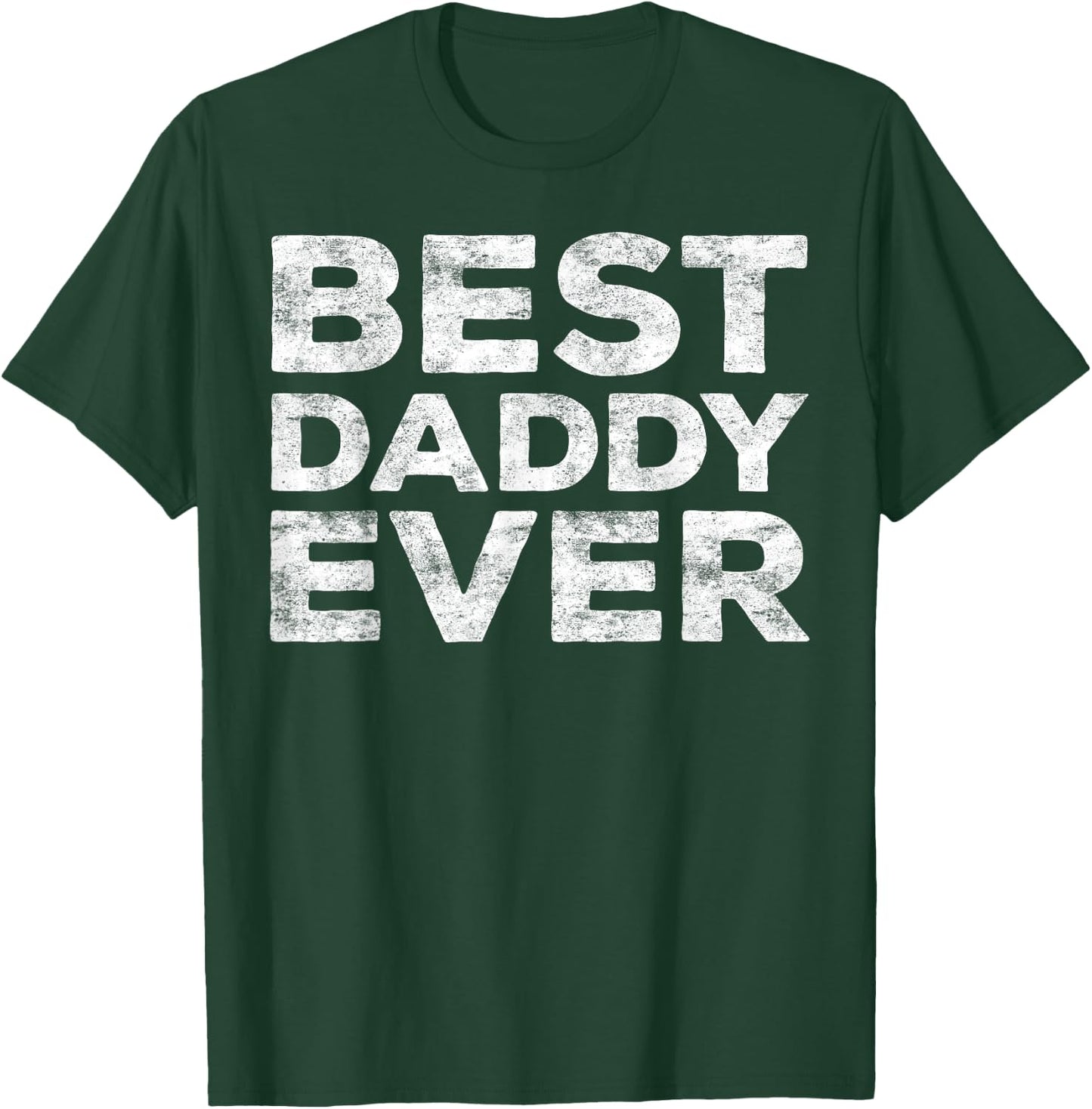 Best Daddy Ever Shirt Men Dad Fathers Day T-Shirt - T-Shirt | Forest