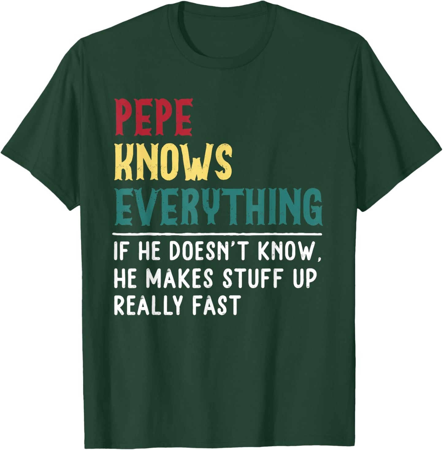 Pepe Know Everything Fathers Day for funny grandpa Pepe T-Shirt - T-Shirt | Forest