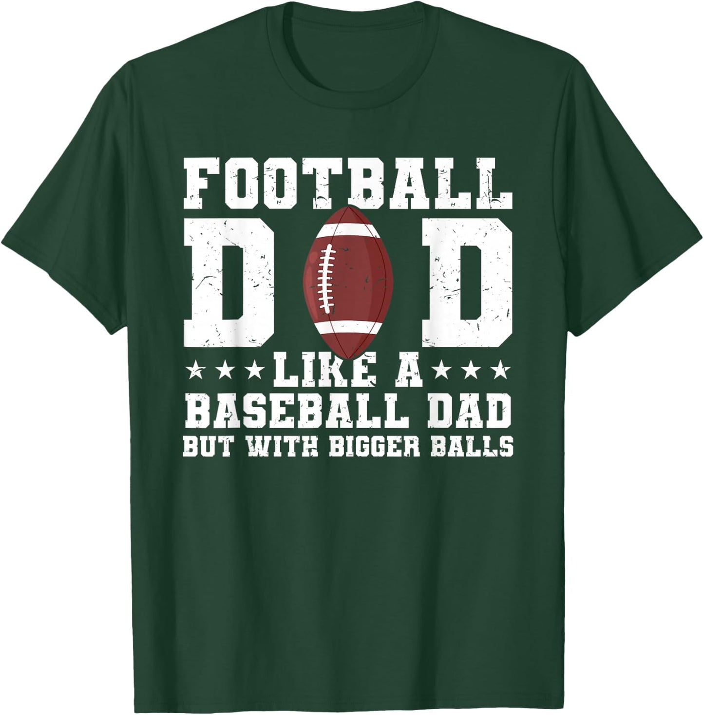 Football Dad Like A Baseball Dad But with Bigger Balls T-Shirt - T-Shirt | Forest