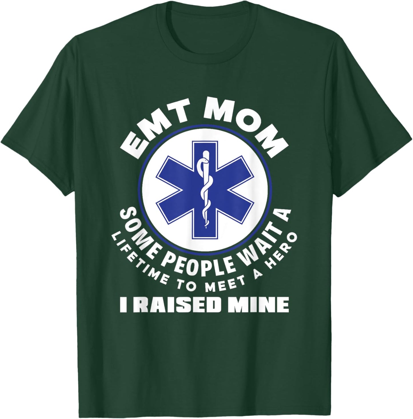 EMT Mom I Raised My Hero Paramedic Ambulance Funny EMT T-Shirt - T-Shirt | Forest