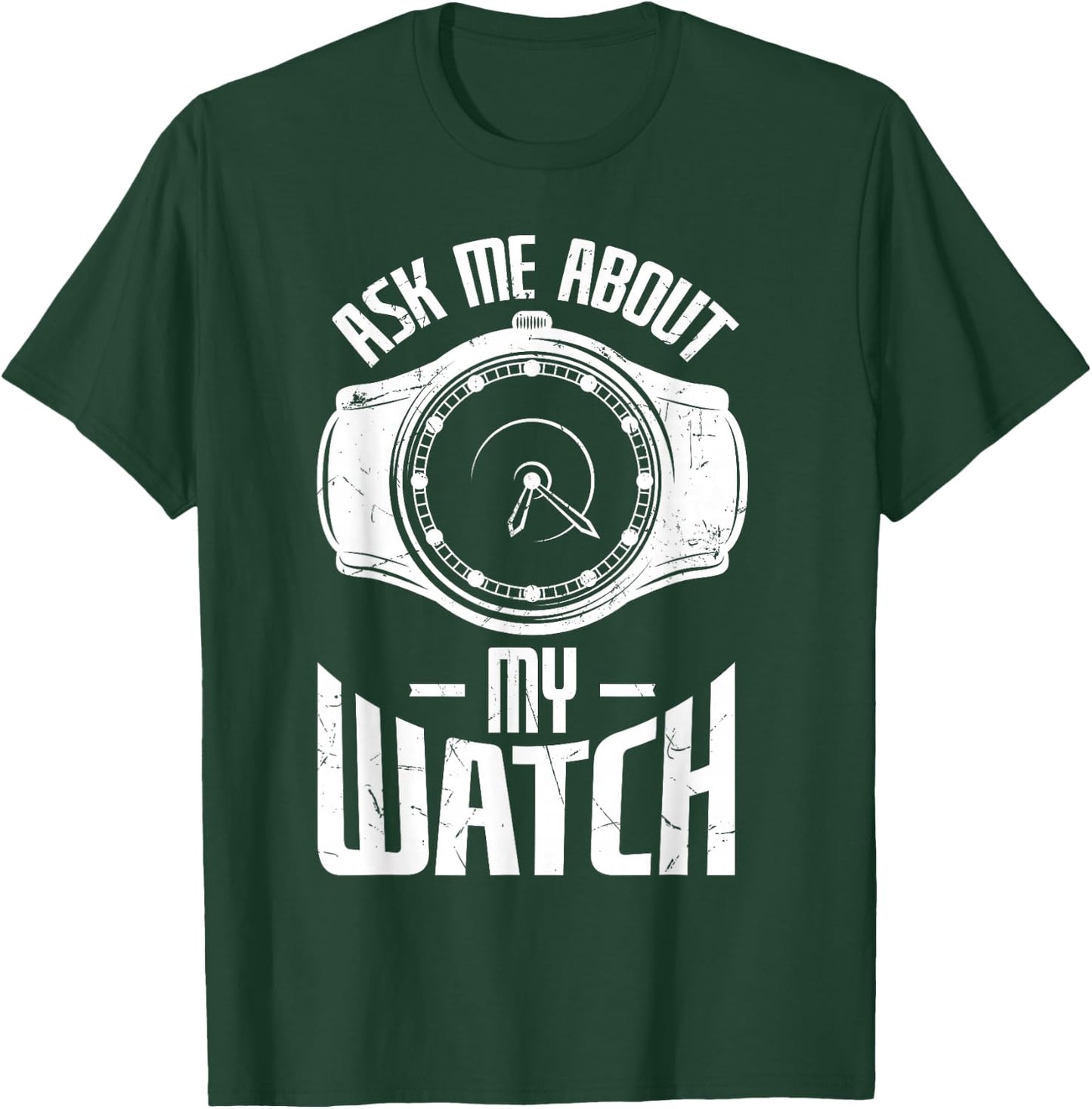 Funny Ask Me About My Watch Collector Pocket Watch Lovers T-Shirt - T-Shirt | Forest
