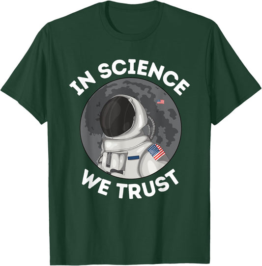 In Science We Trust - Astronaut Humanist Atheist Atheism T-Shirt - T-Shirt | Forest
