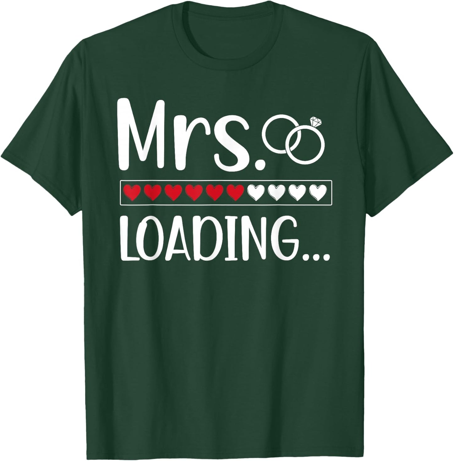 Mrs Loading Future Mrs Future Bride Mrs To Be T-Shirt - T-Shirt | Forest