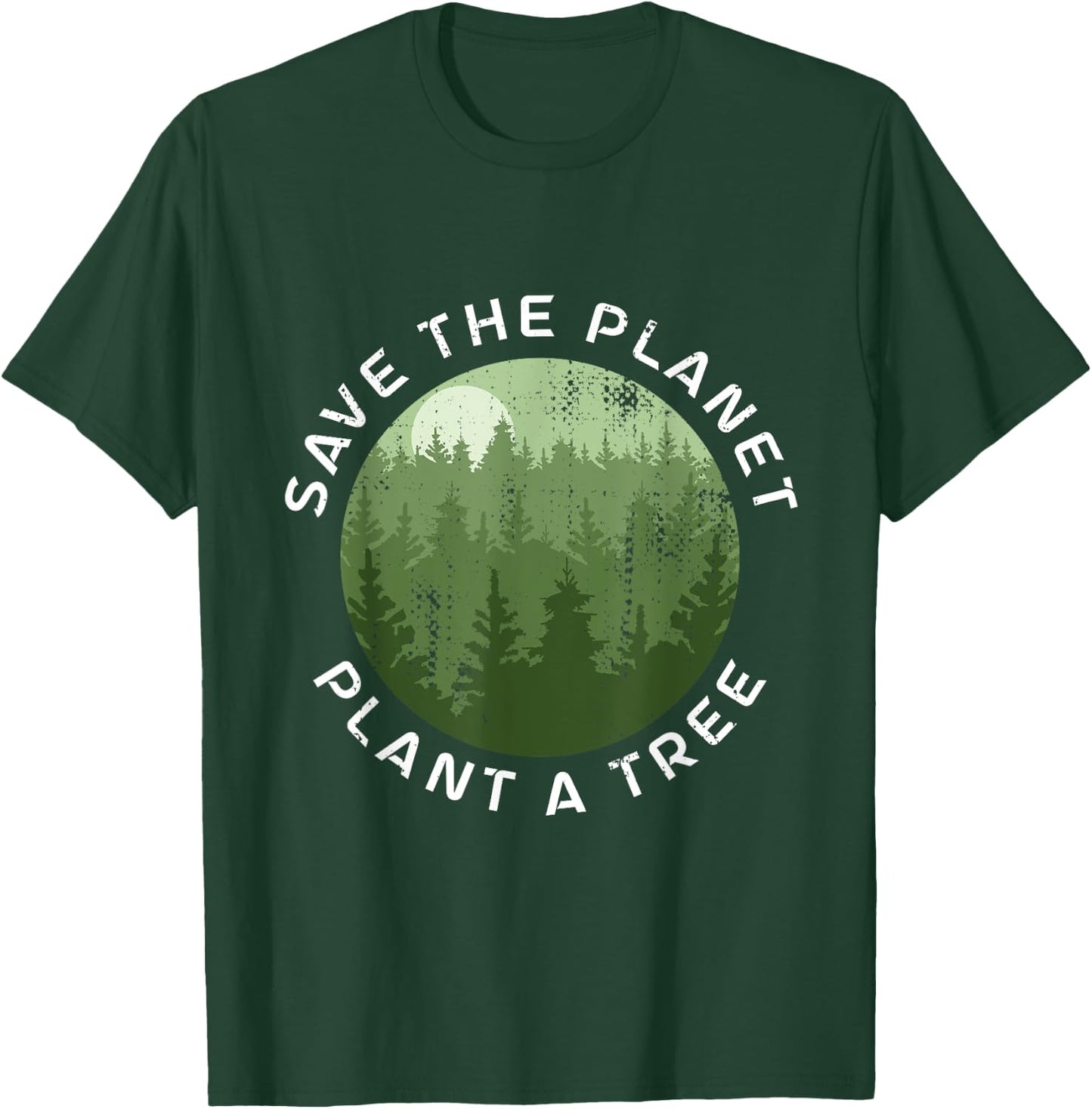 Earth Day Arbor Day Save The Planet Plant A Tree T-Shirt - T-Shirt | Forest