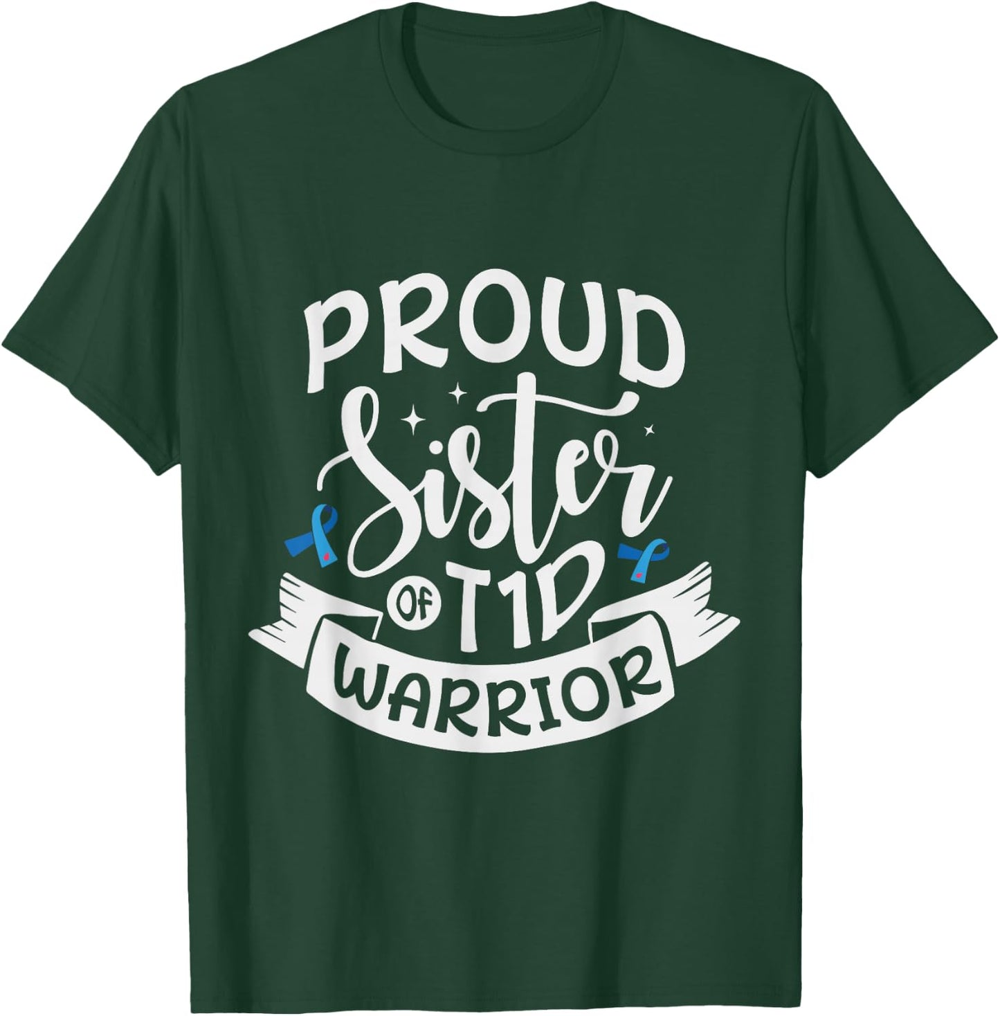 Proud sister of T1D Warrior Diabetes Awareness T-Shirt - T-Shirt | Forest