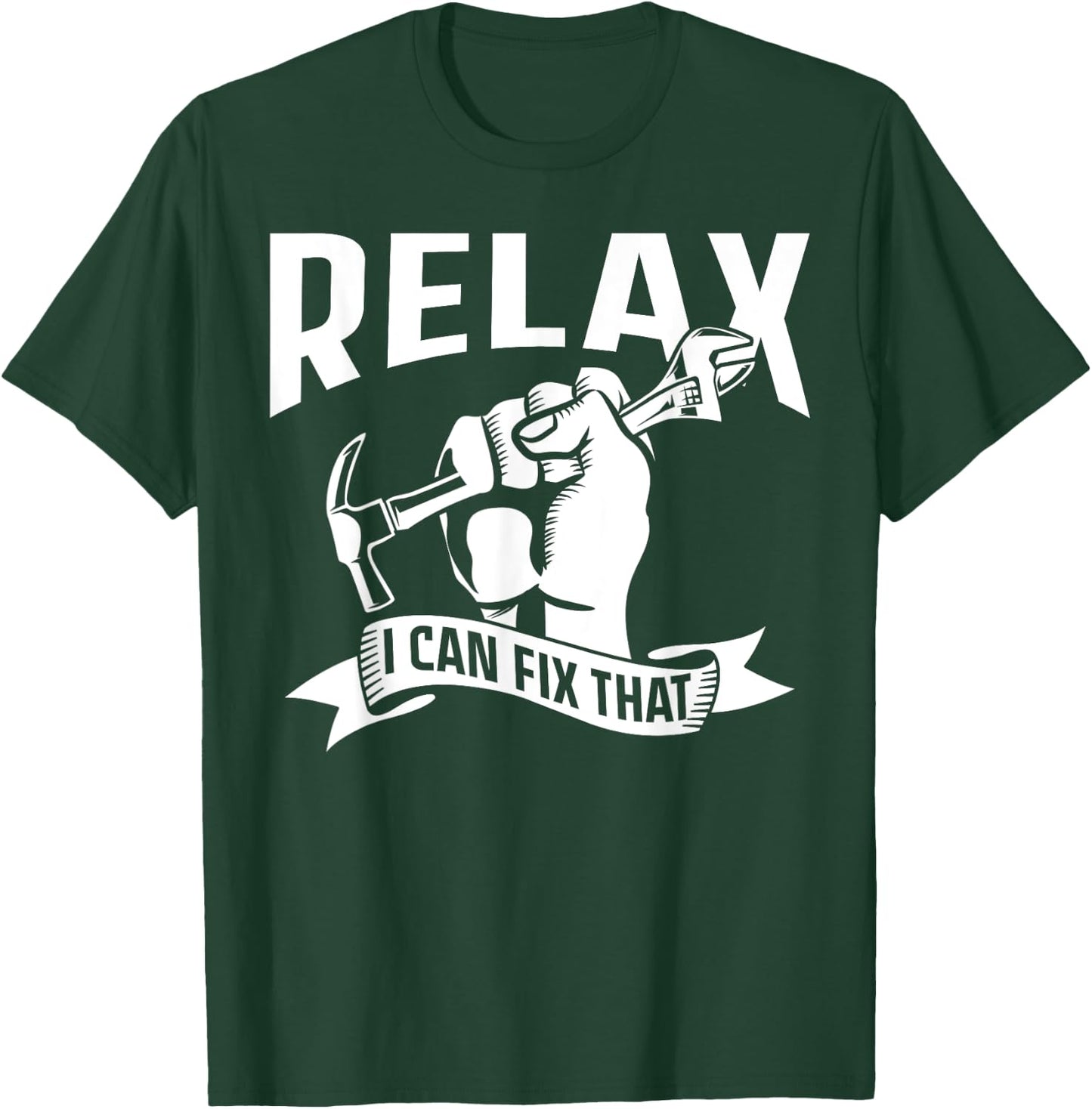 Relax I Can Fix That Repairing Diy Handymen Handyman T-Shirt - T-Shirt | Forest