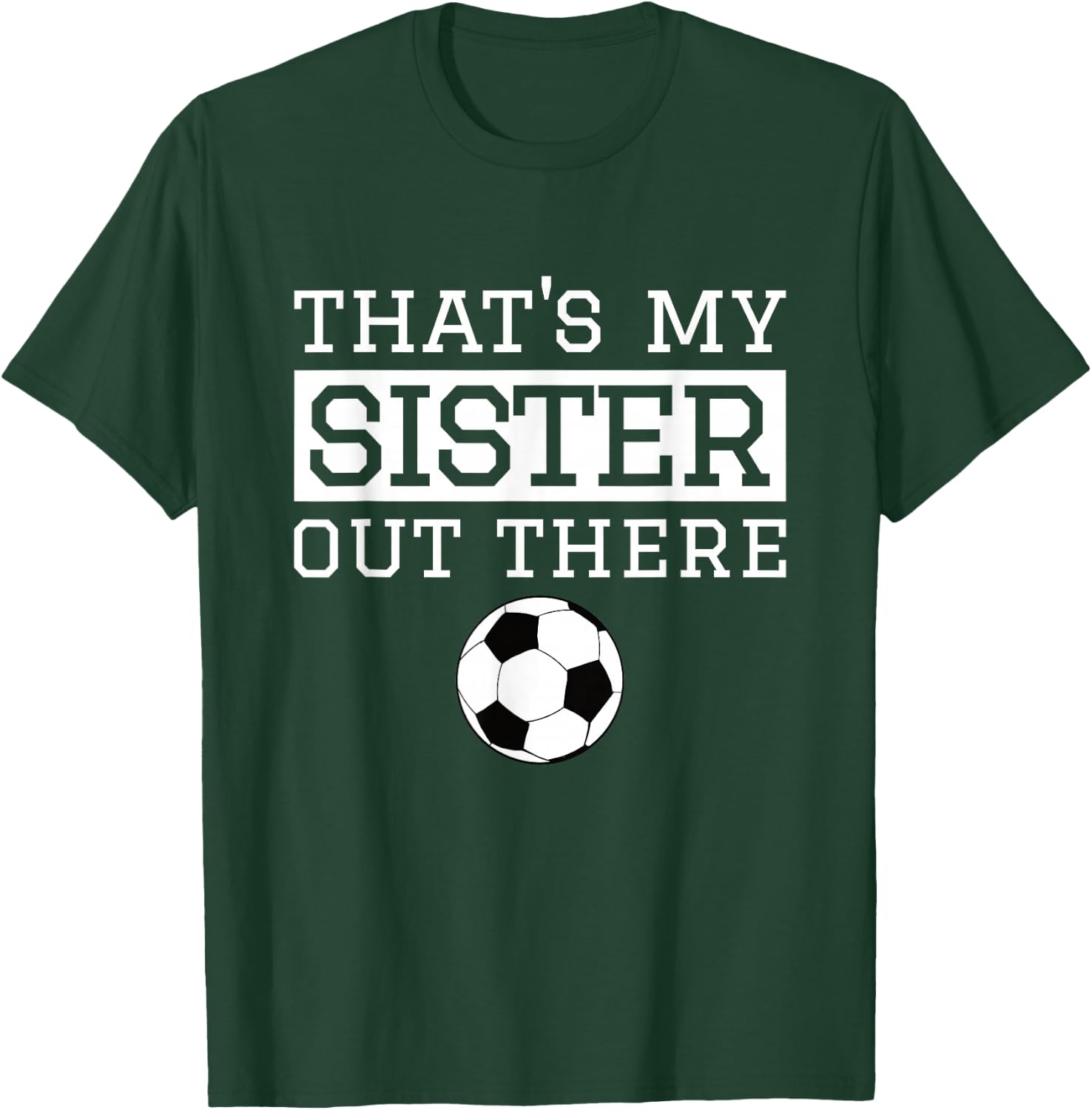 Brother Soccer Gift 'That's My Sister' Soccer Brother T-Shirt - T-Shirt | Forest