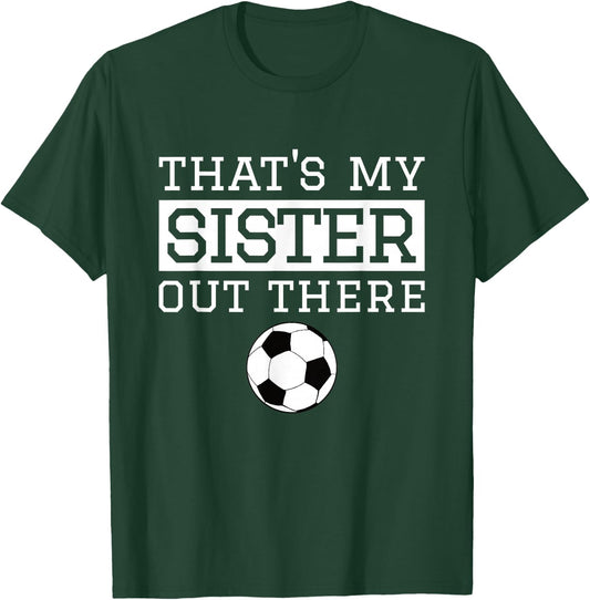 Brother Soccer Gift 'That's My Sister' Soccer Brother T-Shirt - T-Shirt | Forest