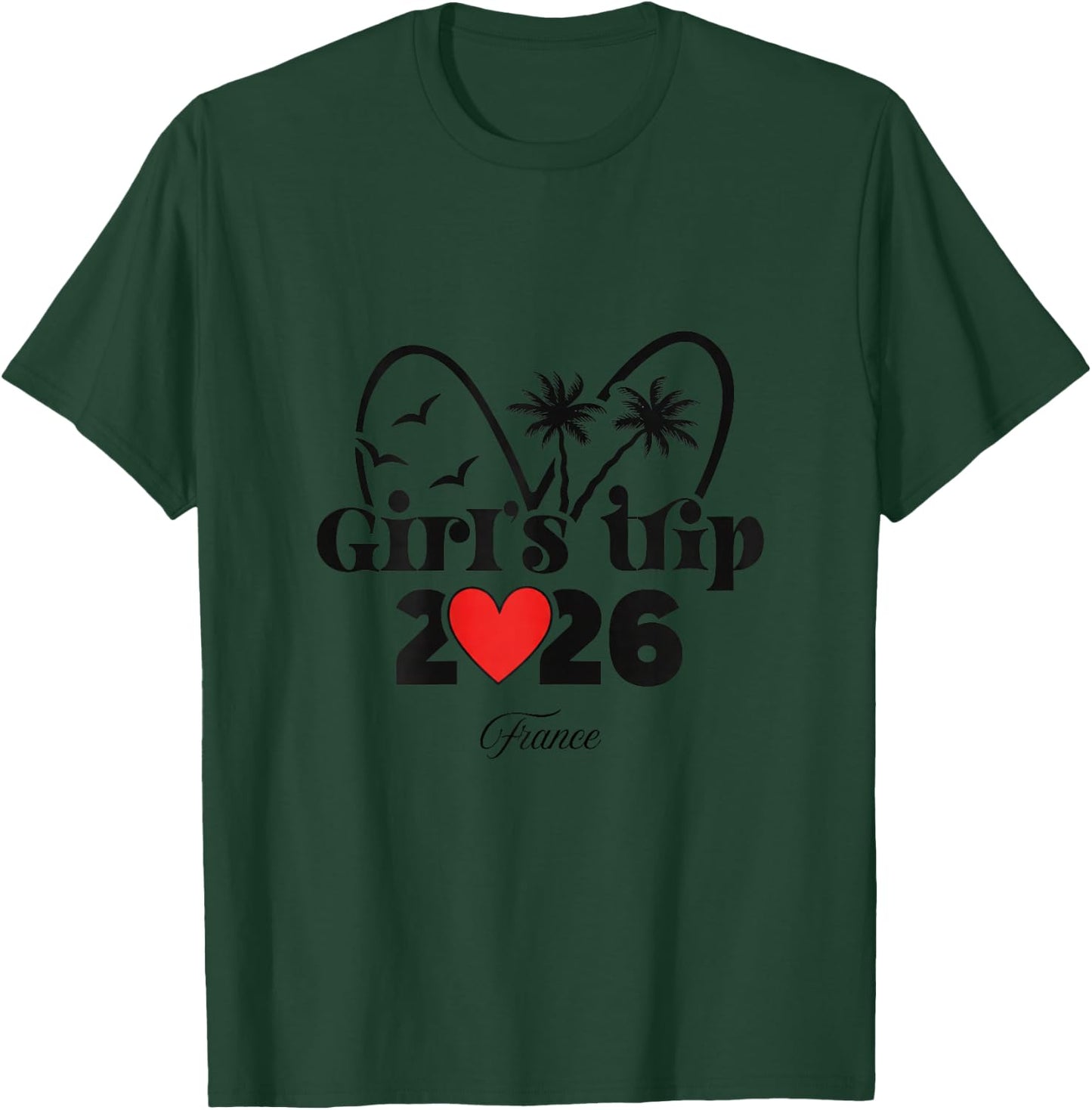 2026 Girls Trip France T-Shirt - T-Shirt | Forest