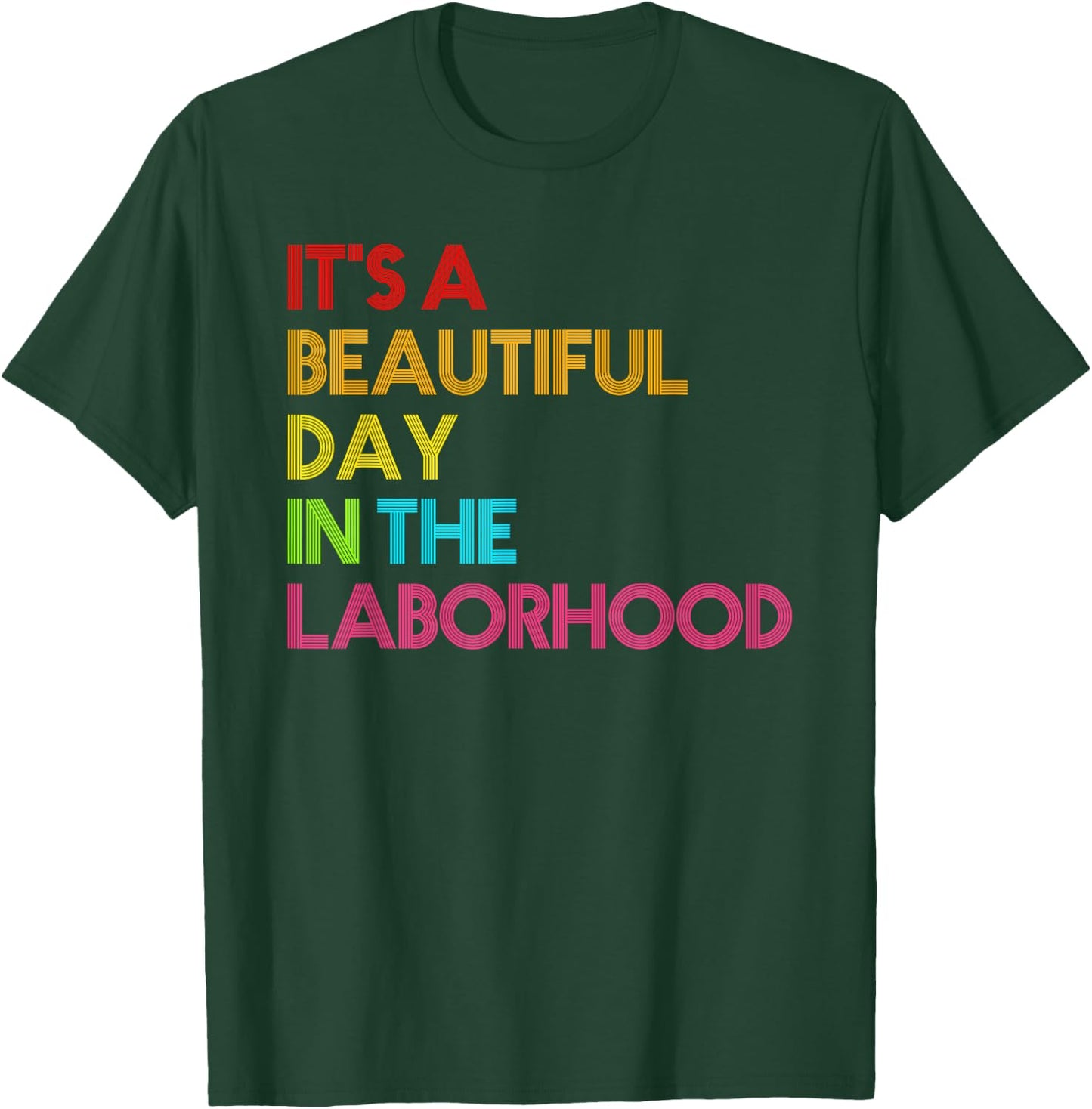 It's a Beautiful Day In The Laborhood Gift Nurse Week T-Shirt - T-Shirt | Forest