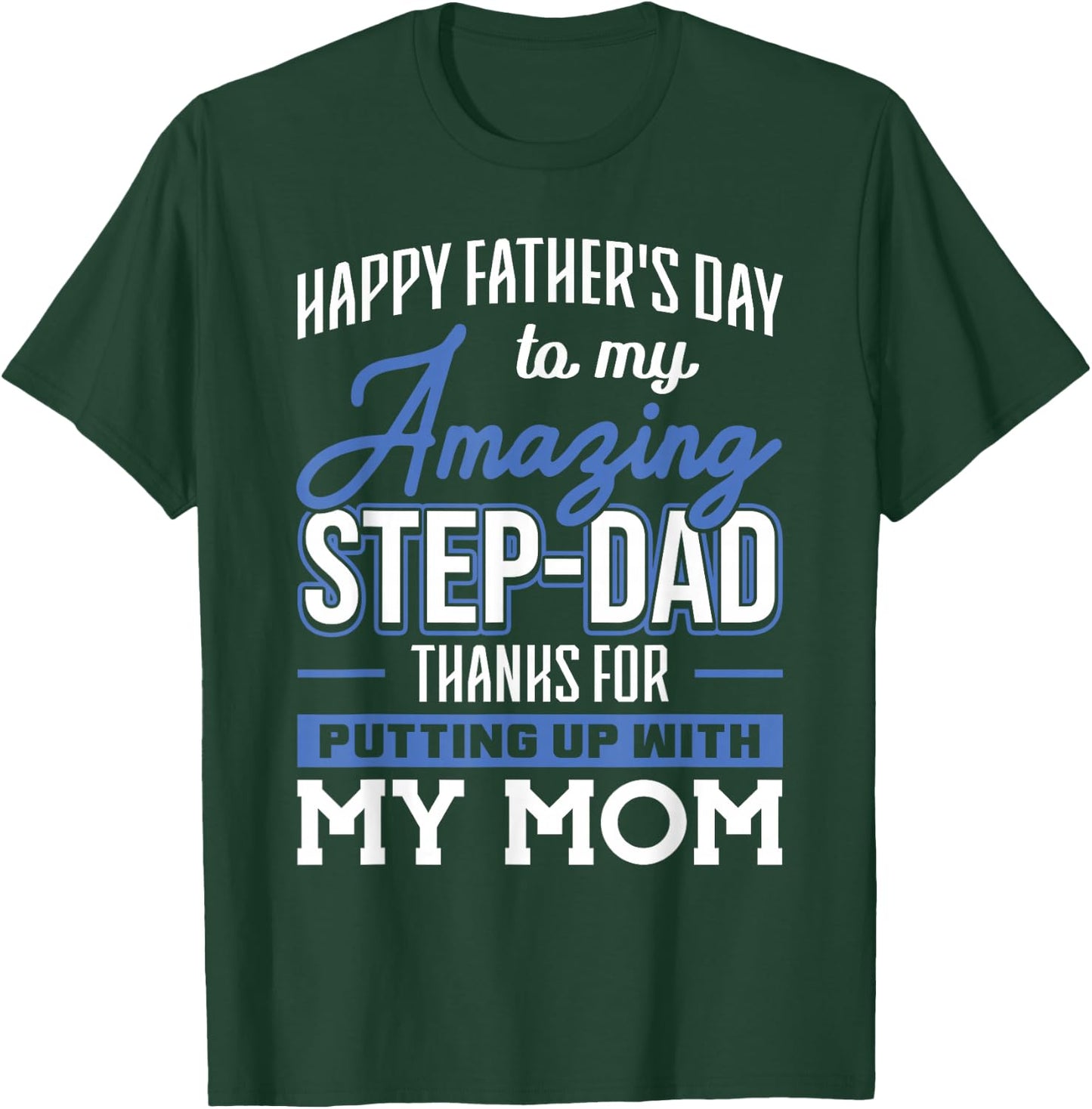Amazing Step-Dad thanks for Putting up with Mom Fathers Day T-Shirt - T-Shirt | Forest