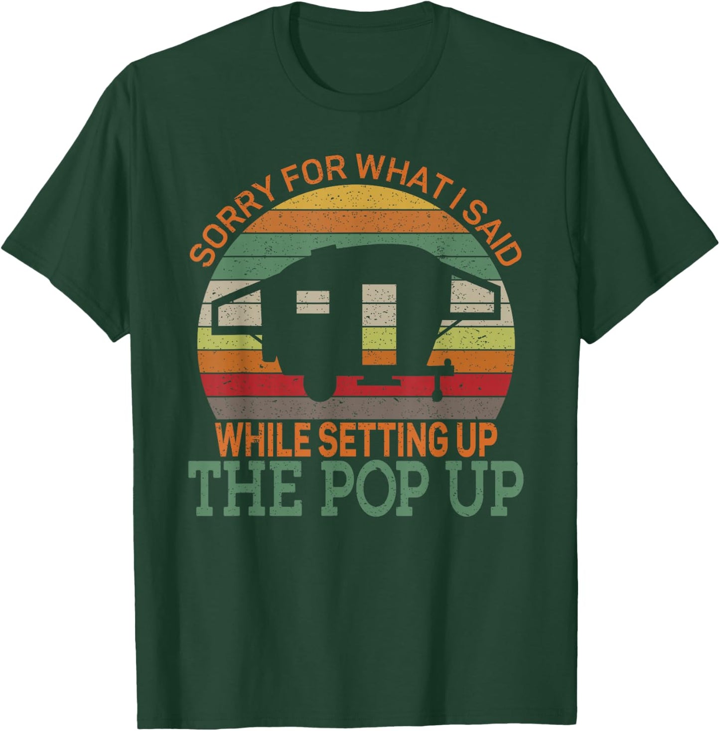 Camping Pop Up Camper Retro Vintage Sorry for What I Said T-Shirt - T-Shirt | Forest