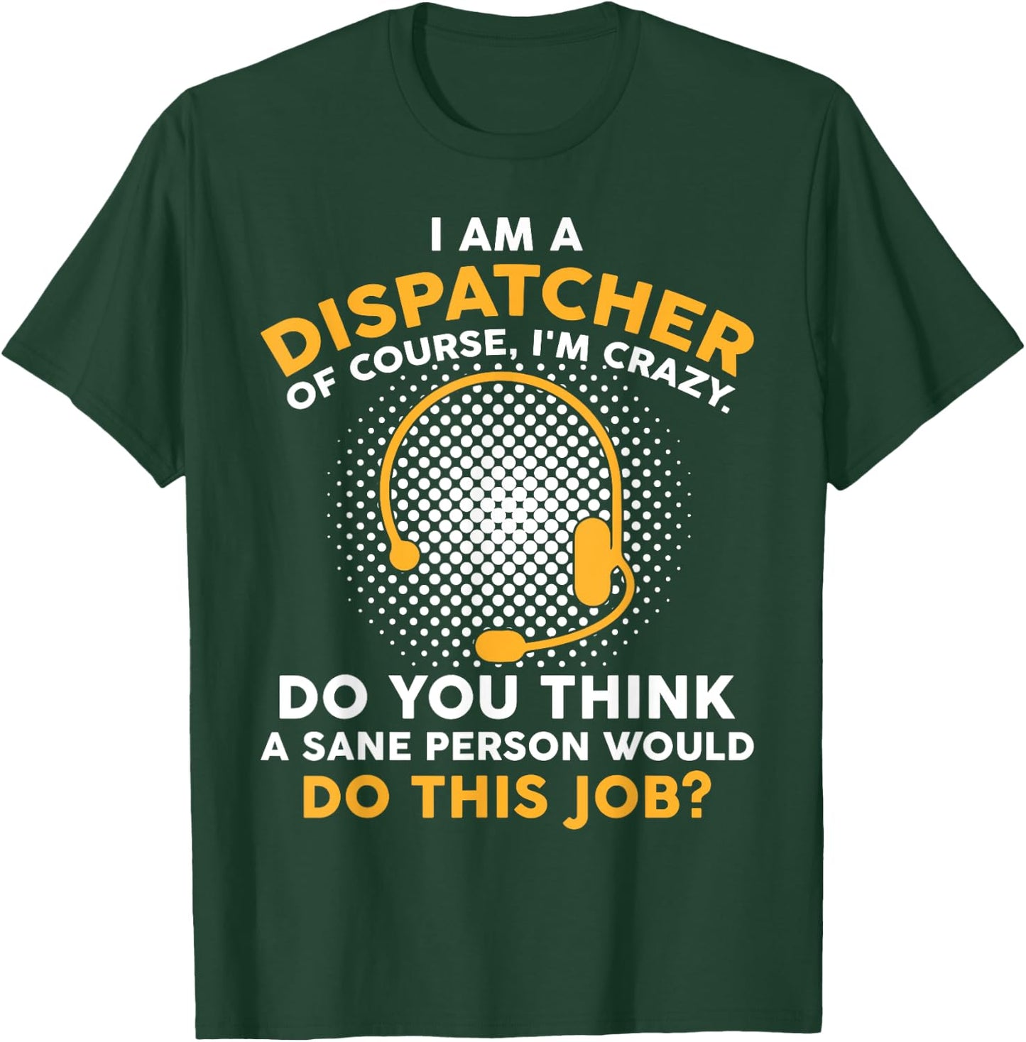 Funny 911 Dispatcher Dispatch Operator EMS T-Shirt - T-Shirt | Forest