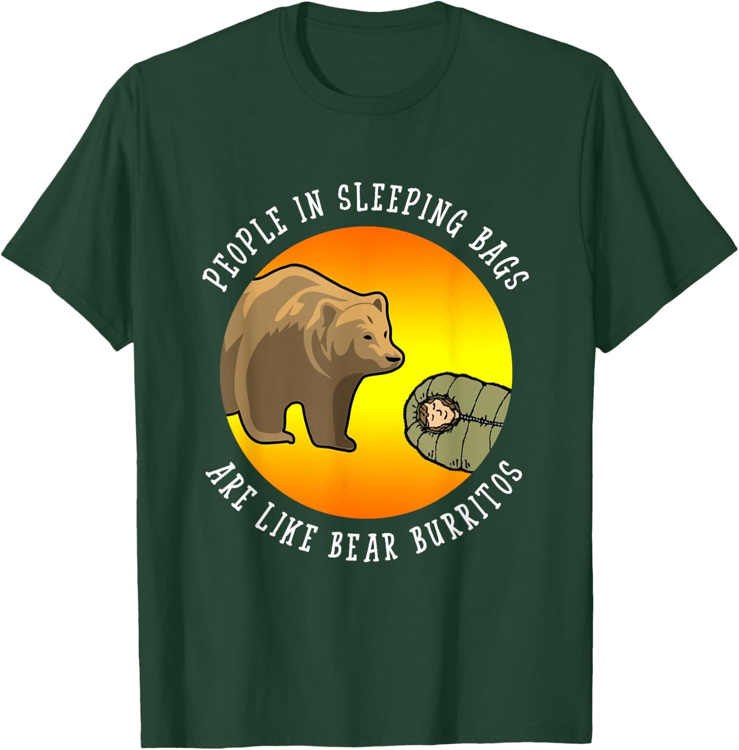 People In Sleeping Bags Are Like Bear Burritos Shirt Gift T-Shirt - T-Shirt | Forest
